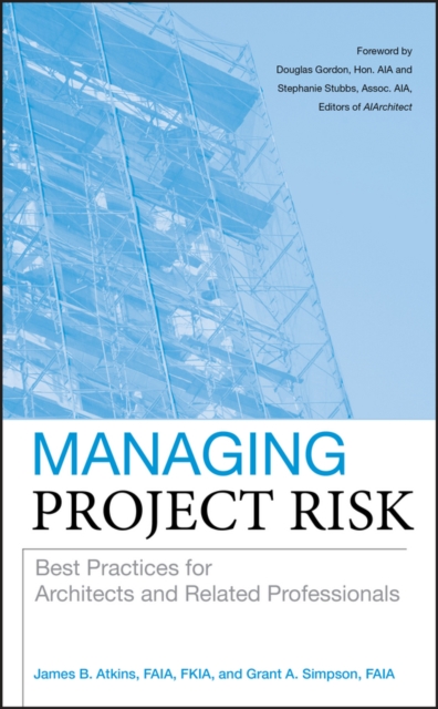 Managing Project Risk : Best Practices for Architects and Related Professionals, Hardback Book