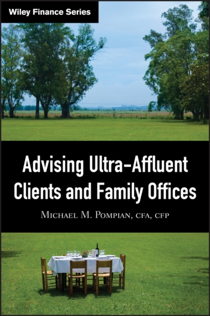 Advising Ultra-Affluent Clients and Family Offices, Hardback Book