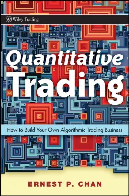 Quantitative Trading : How to Build Your Own Algorithmic Trading Business, Hardback Book
