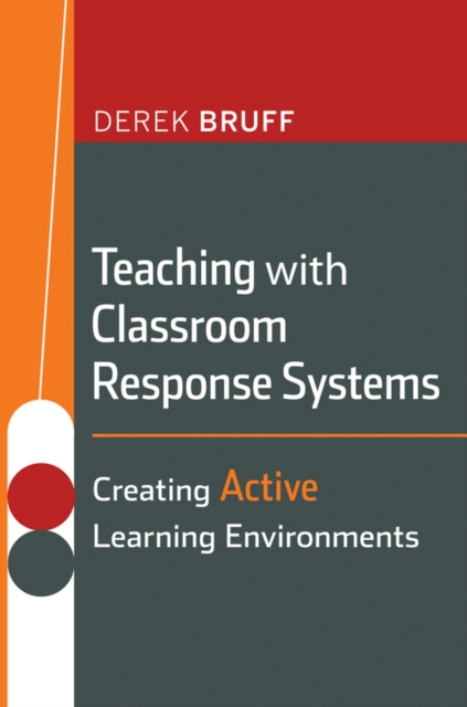 Teaching with Classroom Response Systems : Creating Active Learning Environments, Paperback / softback Book