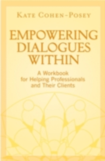 Empowering Dialogues Within : A Workbook for Helping Professionals and Their Clients, PDF eBook