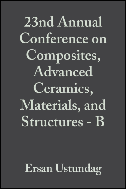 23rd Annual Conference on Composites, Advanced Ceramics, Materials, and Structures - B, Volume 20, Issue 4, PDF eBook