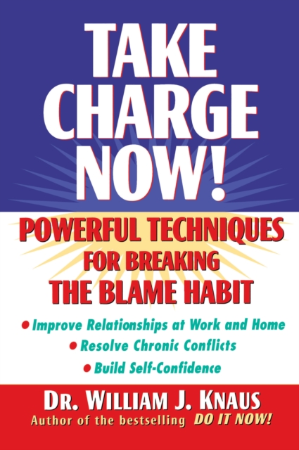 Take Charge Now! : Powerful Techniques for Breaking the Blame Habit, EPUB eBook