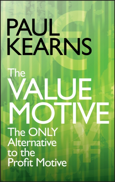 The Value Motive : The Only Alternative to the Profit Motive, PDF eBook