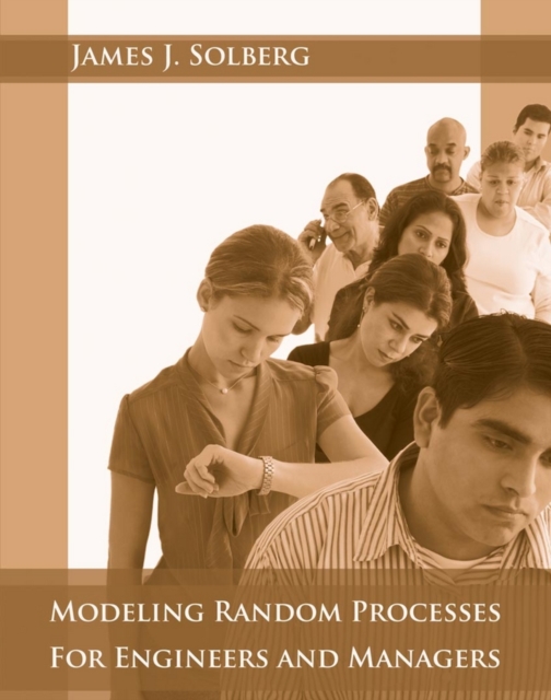 Modeling Random Processes for Engineers and Managers, Hardback Book