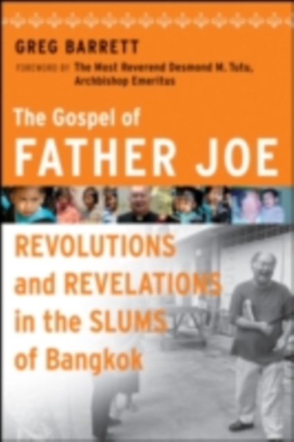 The Gospel of Father Joe : Revolutions and Revelations in the Slums of Bangkok, PDF eBook