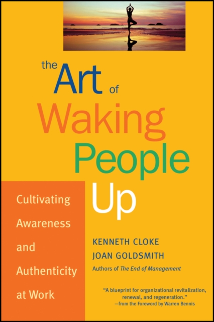 The Art of Waking People Up : Cultivating Awareness and Authenticity at Work, EPUB eBook