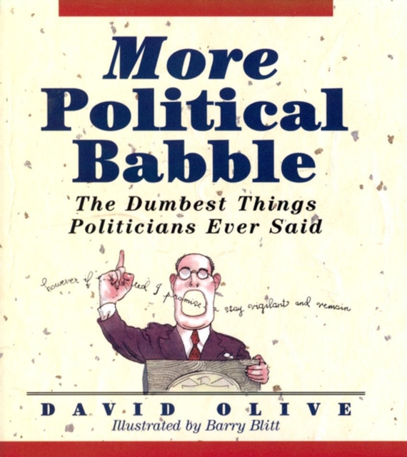 More Political Babble : The Dumbest Things Politicians Ever Said, EPUB eBook