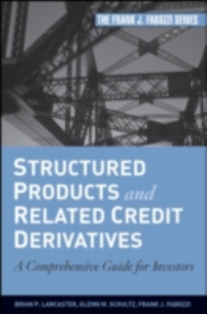 Structured Products and Related Credit Derivatives : A Comprehensive Guide for Investors, PDF eBook