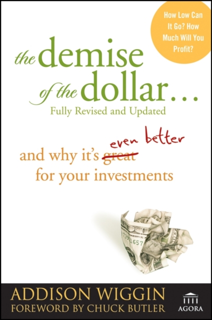 The Demise of the Dollar... : And Why It's Even Better for Your Investments, PDF eBook