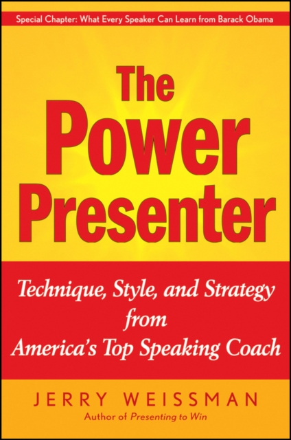 The Power Presenter : Technique, Style, and Strategy from America's Top Speaking Coach, Hardback Book