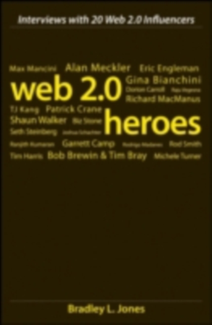 Web 2.0 Heroes : Interviews with 20 Web 2.0 Influencers, PDF eBook