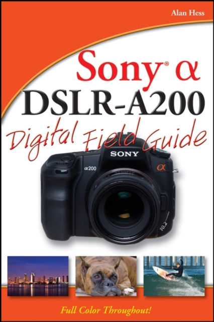 Sony Alpha DSLR-A200 Digital Field Guide, Paperback / softback Book