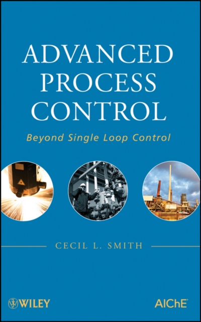Advanced Process Control : Beyond Single Loop Control, Hardback Book