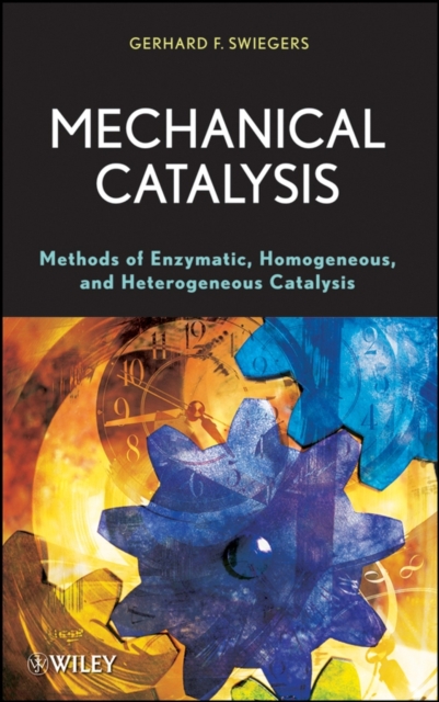 Mechanical Catalysis : Methods of Enzymatic, Homogeneous, and Heterogeneous Catalysis, PDF eBook