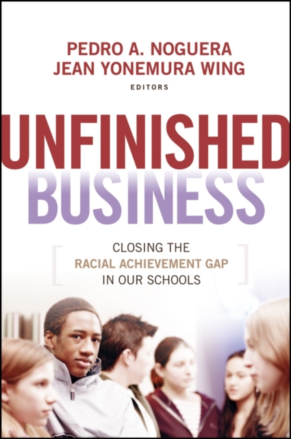 Unfinished Business : Closing the Racial Achievement Gap in Our Schools, Paperback / softback Book