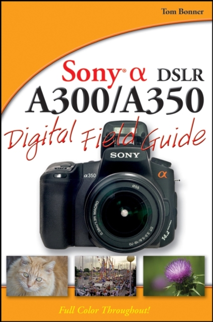 Sony Alpha DSLR-A300 / A350 Digital Field Guide, Paperback / softback Book