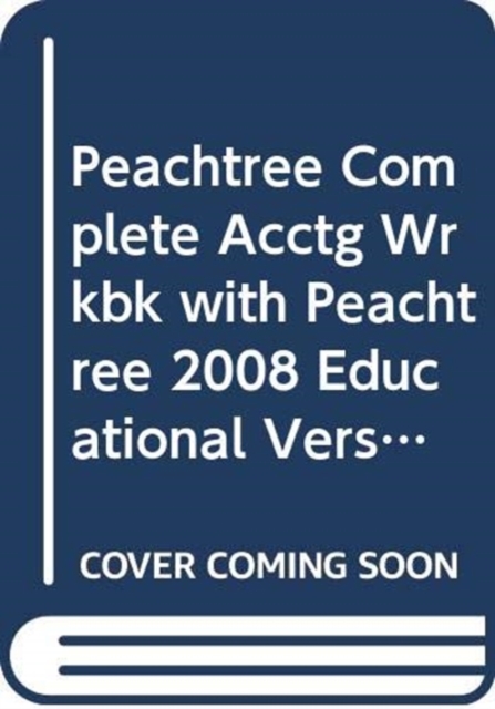 Peachtree Complete Acctg Wrkbk with Peachtree 2008 Educational Version CD and Templates, Paperback / softback Book