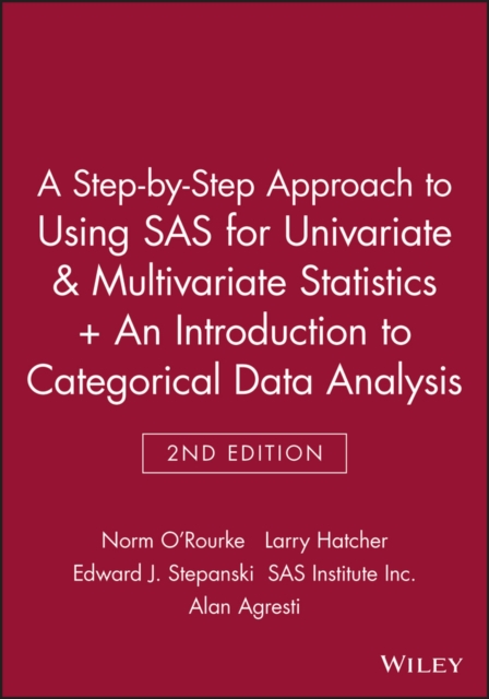 A Step-by-Step Approach to Using SAS for Univariate & Multivariate Statistics, 2nd Edition + An Introduction to Categorical Data Analysis, 2nd Edition, Paperback / softback Book