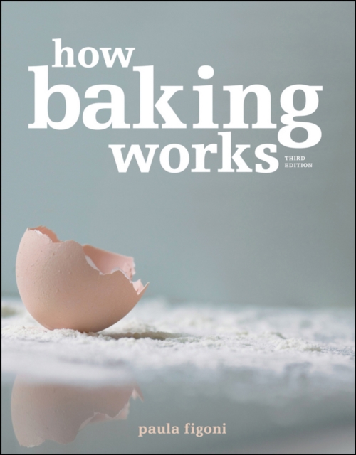 How Baking Works : Exploring the Fundamentals of Baking Science, Paperback / softback Book