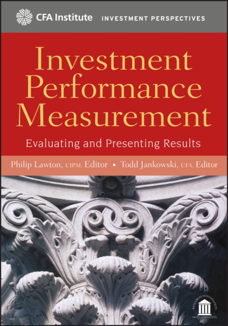 Investment Performance Measurement : Evaluating and Presenting Results, Hardback Book