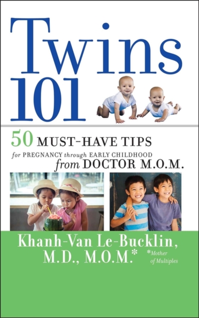 Twins 101 : 50 Must-Have Tips for Pregnancy through Early Childhood From Doctor M.O.M., PDF eBook