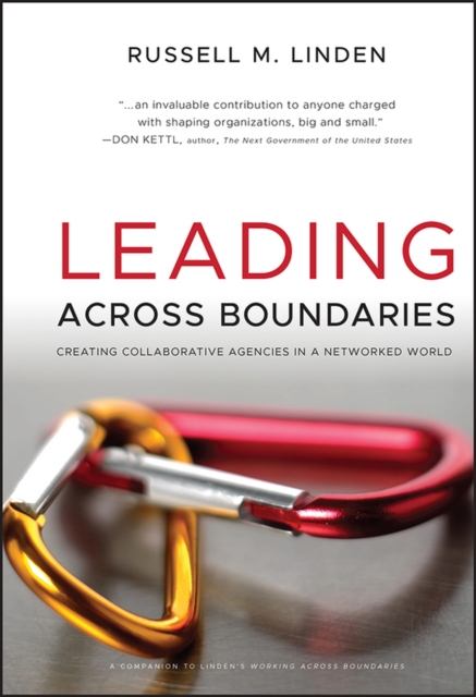 Leading Across Boundaries : Creating Collaborative Agencies in a Networked World, Hardback Book