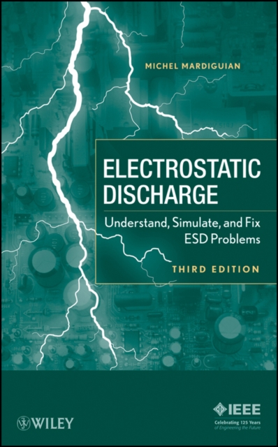 Electro Static Discharge : Understand, Simulate, and Fix ESD Problems, Hardback Book