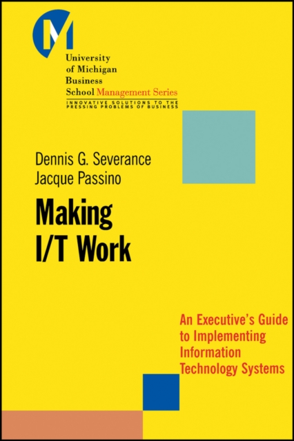 Making I/T Work : An Executive's Guide to Implementing Information Technology Systems, Paperback / softback Book