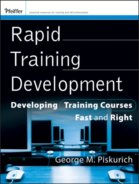 Rapid Training Development : Developing Training Courses Fast and Right, Paperback Book