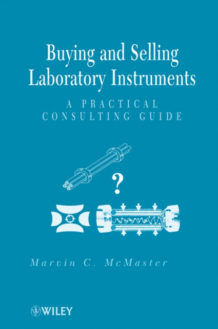 Buying and Selling Laboratory Instruments : A Practical Consulting Guide, Hardback Book