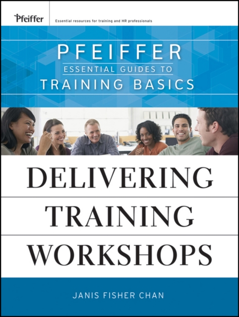 Delivering Training Workshops : Pfeiffer Essential Guides to Training Basics, Paperback / softback Book