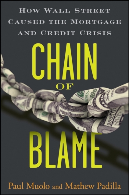 Chain of Blame : How Wall Street Caused the Mortgage and Credit Crisis, PDF eBook