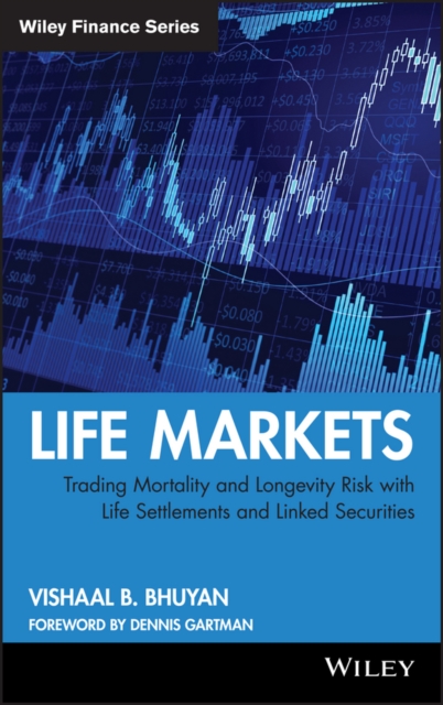 Life Markets : Trading Mortality and Longevity Risk with Life Settlements and Linked Securities, Hardback Book