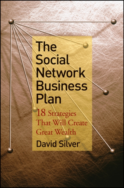 The Social Network Business Plan : 18 Strategies That Will Create Great Wealth, Hardback Book