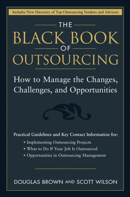 The Black Book of Outsourcing : How to Manage the Changes, Challenges, and Opportunities, EPUB eBook
