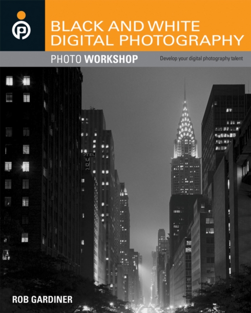 Black and White Digital Photography Photo Workshop, Paperback / softback Book