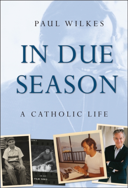 In Due Season : A Catholic Life, Hardback Book