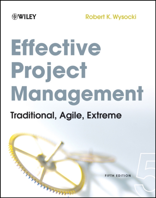Effective Project Management : Traditional, Agile, Extreme, Paperback Book