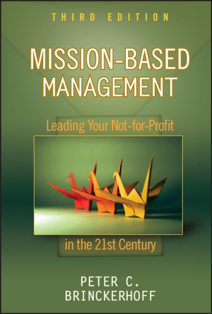 Mission-Based Management : Leading Your Not-for-Profit In the 21st Century, Hardback Book