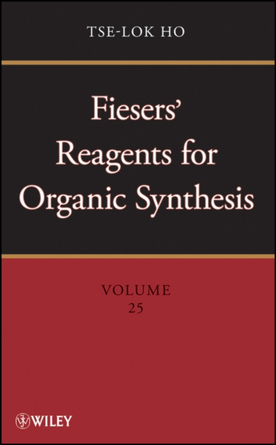 Fiesers' Reagents for Organic Synthesis, Volume 25, Hardback Book