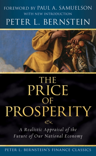 The Price of Prosperity : A Realistic Appraisal of the Future of Our National Economy (Peter L. Bernstein's Finance Classics), EPUB eBook