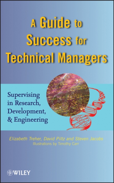 A Guide to Success for Technical Managers : Supervising in Research, Development, and Engineering, Hardback Book