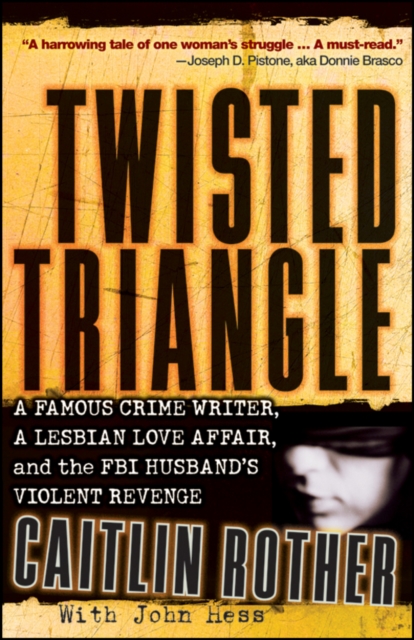 Twisted Triangle : A Famous Crime Writer, a Lesbian Love Affair, and the FBI Husband's Violent Revenge, Paperback / softback Book