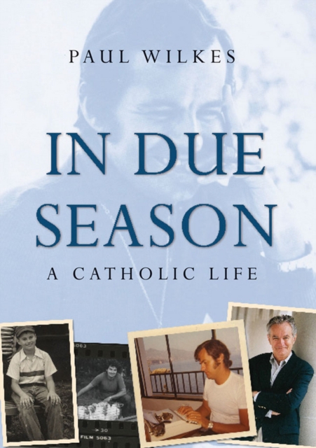 In Due Season : A Catholic Life, EPUB eBook