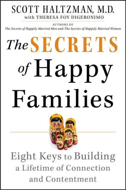 The Secrets of Happy Families : Eight Keys to Building a Lifetime of Connection and Contentment, PDF eBook