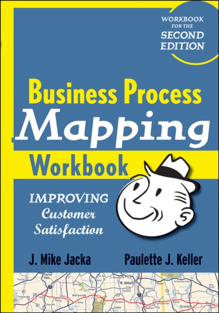 Business Process Mapping Workbook : Improving Customer Satisfaction, Paperback / softback Book
