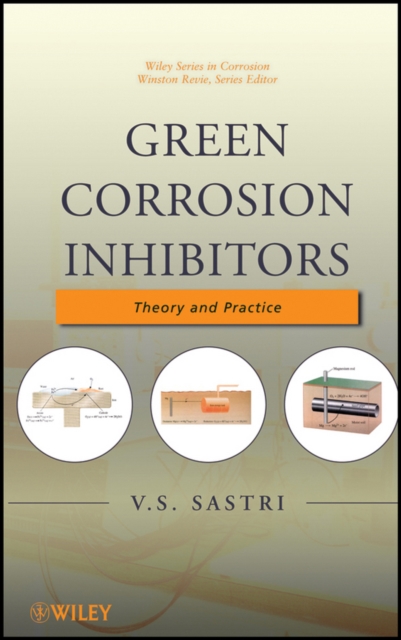 Green Corrosion Inhibitors : Theory and Practice, Hardback Book