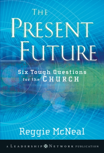 The Present Future : Six Tough Questions for the Church, Paperback / softback Book