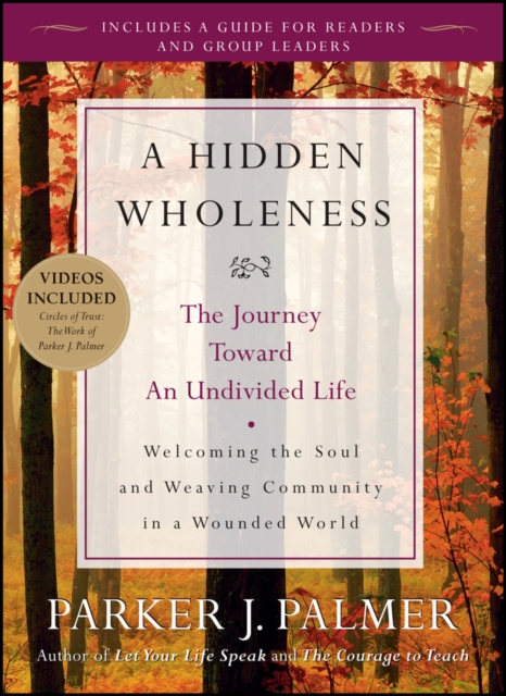 A Hidden Wholeness : The Journey Toward an Undivided Life, Paperback / softback Book